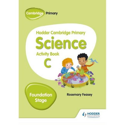 Hodder Cambridge Primary Science Activity Book B Foundation Stage - by  Rosemary Feasey (Paperback)