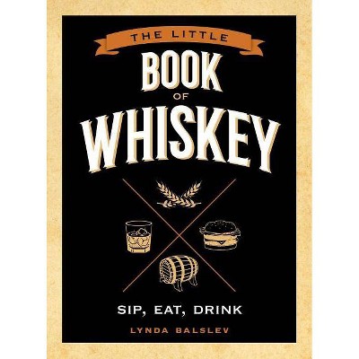 Little Book of Whiskey - by  Lynda Balslev (Hardcover)