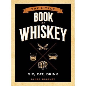 The Little Book Of Whiskey - By Lynda Balslev ( Hardcover ) - 1 of 1