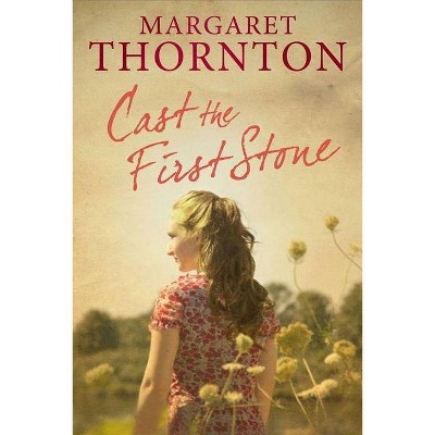 Cast the First Stone - by  Margaret Thornton (Paperback)