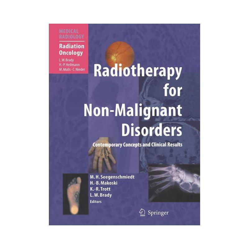 Radiotherapy for Non-Malignant Disorders - by  Michael Heinrich Seegenschmiedt & Hans-Bruno Makoski & Klaus-Rüdiger Trott & Luther W Brady, 1 of 2