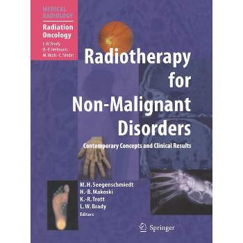 Radiotherapy for Non-Malignant Disorders - by  Michael Heinrich Seegenschmiedt & Hans-Bruno Makoski & Klaus-Rüdiger Trott & Luther W Brady