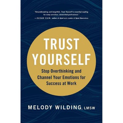 Trust Yourself - by  Melody Wilding Lmsw (Hardcover)