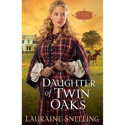 Daughter of Twin Oaks - (Secret Refuge) by  Lauraine Snelling (Paperback)