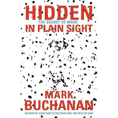 Hidden in Plain Sight - by  Mark Buchanan (Paperback)