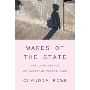 Wards of the State - by  Claudia Rowe (Hardcover) - 1 of 1