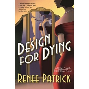 Design for Dying - (Lillian Frost & Edith Head) by  Renee Patrick (Paperback) - 1 of 1