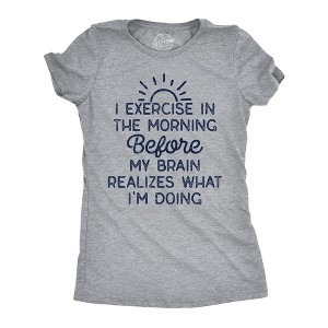 Womens Funny T Shirts I Exercise In The Morning Before My Brain Realizes What Im Doing Sarcastic Workout Tee - Crazy Dog Women's T Shirt - 1 of 4
