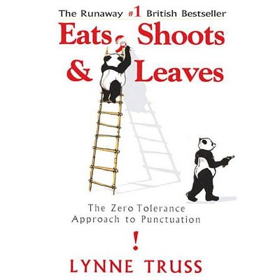 Eats, Shoots & Leaves - by  Lynne Truss (Hardcover)