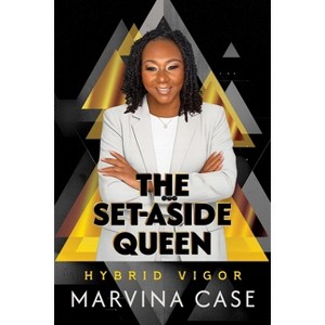 The Set-Aside Queen - by  Marvina Case (Paperback) - 1 of 1