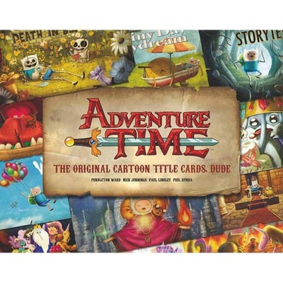  Adventure Time: The Original Cartoon Title Cards (Vol 1) - by  Pendleton Ward (Hardcover) 