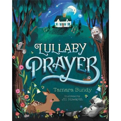 Lullaby Prayer - by  Tamara Bundy (Hardcover)