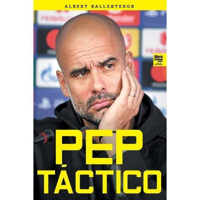 Pep táctico - by  Albert Ballesteros Ferrer (Paperback)