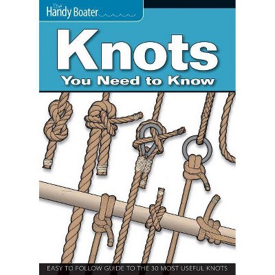Knots You Need to Know - (Paperback)