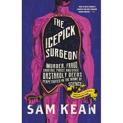 The Icepick Surgeon - by  Sam Kean (Hardcover)