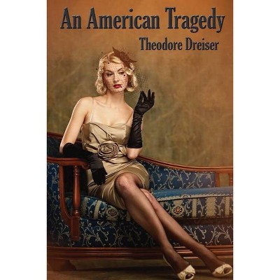 An American Tragedy - by  Theodore Dreiser (Paperback)