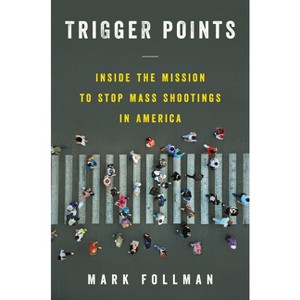 Trigger Points - by  Mark Follman (Hardcover) - 1 of 1