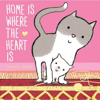 Home Is Where the Heart Is - (Emma Dodd's Love You Books) by  Emma Dodd (Hardcover)