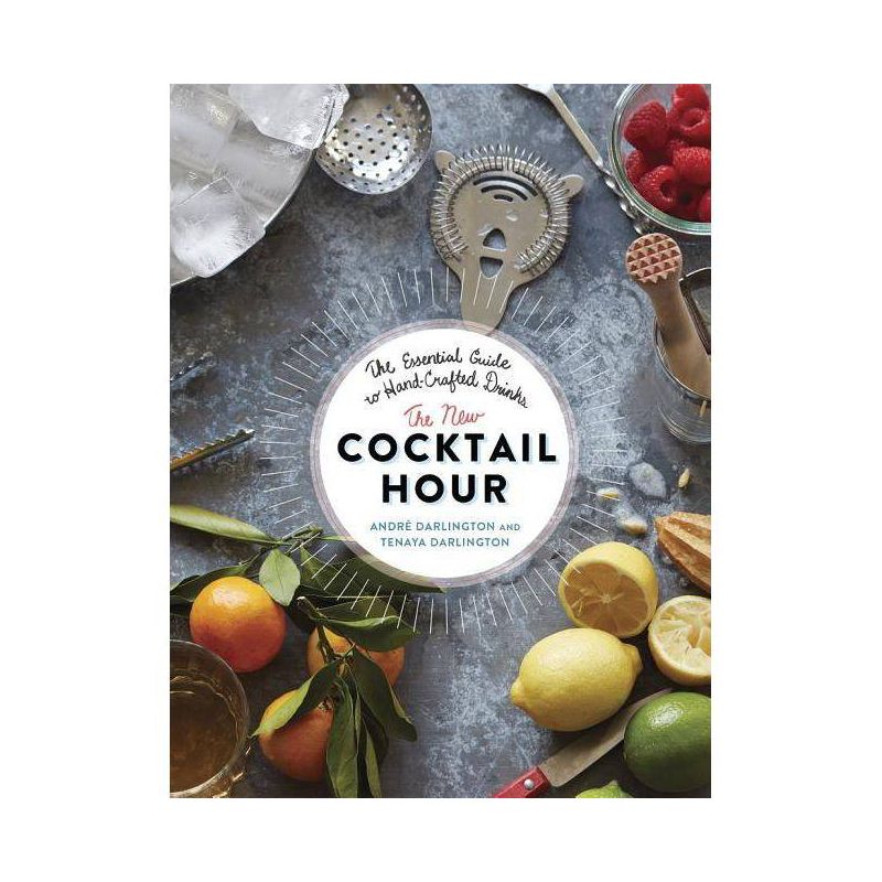 The New Cocktail Hour - by  André Darlington & Tenaya Darlington (Hardcover), 1 of 2