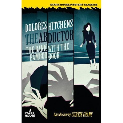 The Abductor / The Bank With the Bamboo Door - by  Dolores Hitchens (Paperback)