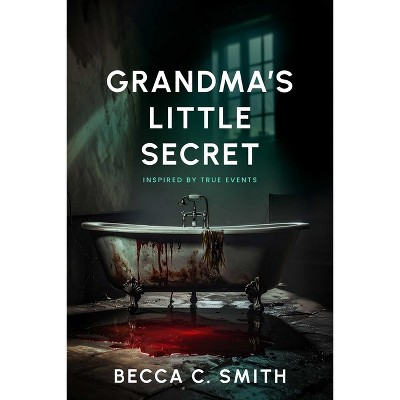 Grandma's Little Secret - by  Becca C Smith (Hardcover)