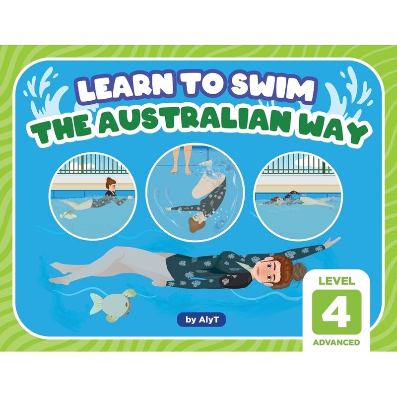 Learn To Swim The Australian Way Level 4 - (Learn to Swim the Australian Way) by  Allison Tyson & Aly T (Paperback), 1 of 2