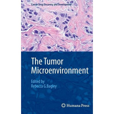 The Tumor Microenvironment - (Cancer Drug Discovery & Development) by  Rebecca G Bagley (Hardcover)