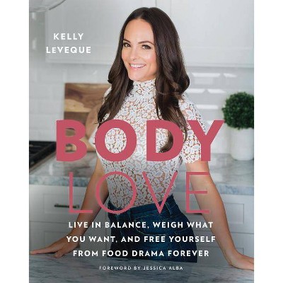 Body Love - by  Kelly Leveque (Hardcover)