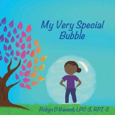 My Very Special Bubble - by  Robyn D Rausch (Paperback)