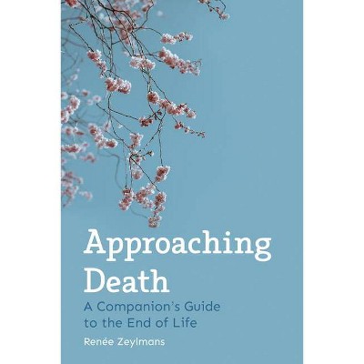 Approaching Death - by  Renée Zeylmans (Paperback)