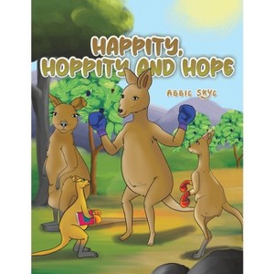Happity, Hoppity and Hope - by  Abbie Skye (Paperback) - 1 of 1