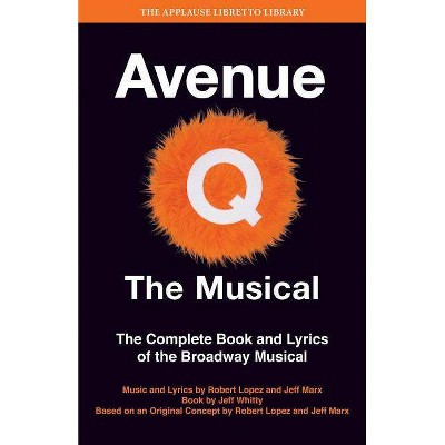 Avenue Q - The Musical - (Applause Libretto Library) by  Jeff Whitty (Paperback)