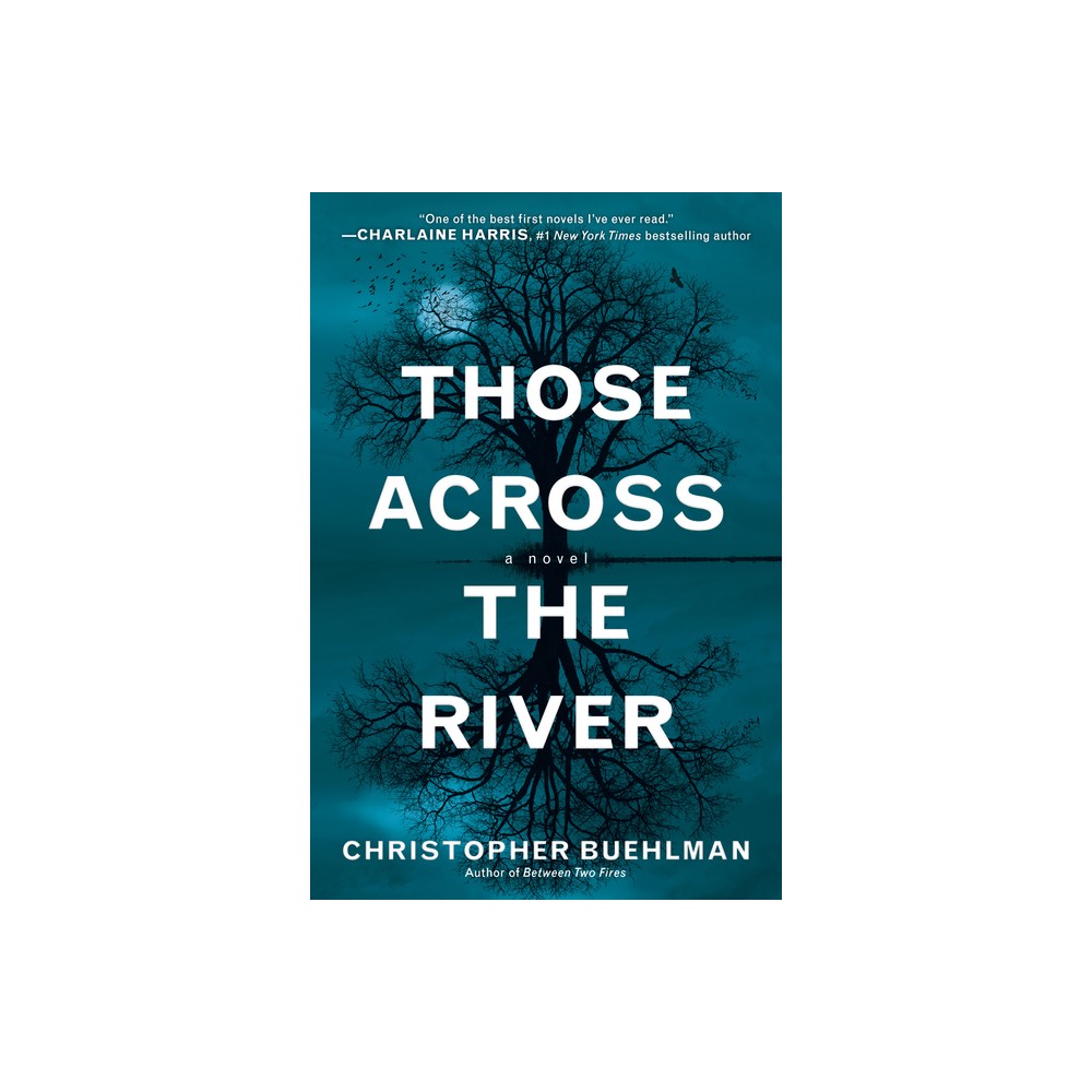 Those Across the River - by Christopher Buehlman (Paperback)