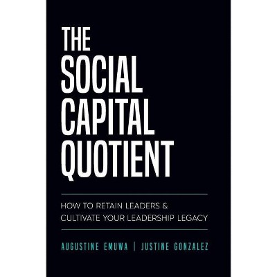 The Social Capital Quotient - by  Augustine Emuwa & Justine Gonzalez (Paperback)