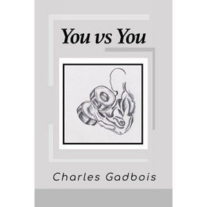 You vs You - by  Charles Gadbois (Paperback) - 1 of 1