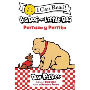 Big Dog and Little Dog/Perrazo Y Perrito - (My First I Can Read
