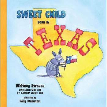 Sweet Child Born in Texas - (Sweet Child United States) by  Whitney Strauss (Hardcover)