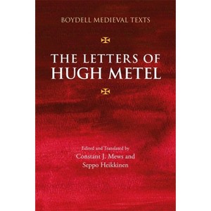 The Letters of Hugh Metel - (Boydell Medieval Texts) by  Constant J Mews & Seppo Heikkinen (Hardcover) - 1 of 1