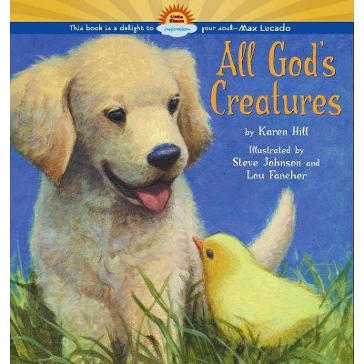 All God's Creatures - by  Karen Hill (Hardcover)