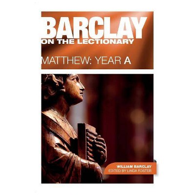 Barclay on the Lectionary: Matthew, Year a - by  William Barclay (Paperback)