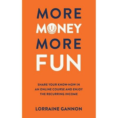 More Money More Fun - by  Lorraine Gannon (Paperback)