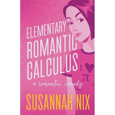 Elementary Romantic Calculus - (Chemistry Lessons) by  Susannah Nix (Paperback)