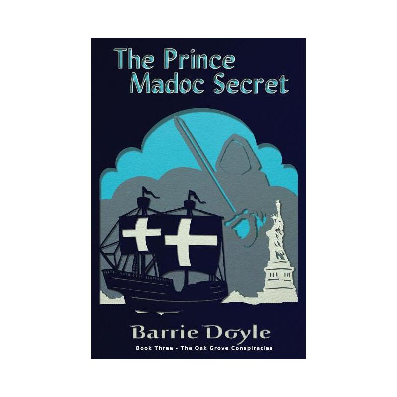 The Prince Madoc Secret - (Oak Grove Conspiracies) by  Barrie Doyle (Paperback), 1 of 2