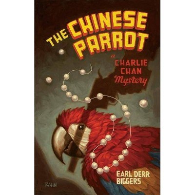 The Chinese Parrot - (Charlie Chan Mysteries) by  Earl Derr Biggers (Paperback)