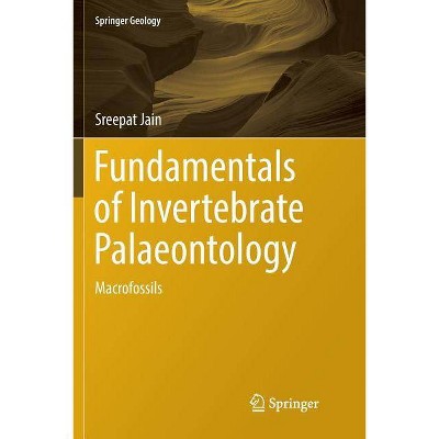 Fundamentals of Invertebrate Palaeontology - (Springer Geology) by  Sreepat Jain (Paperback)