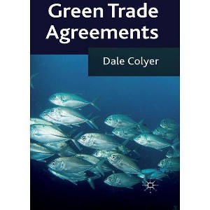 Green Trade Agreements - by  D Colyer (Hardcover) - 1 of 1