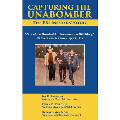 Capturing The Unabomber - by  Jim Freeman & Terry D Turchie & Donald Max (Hardcover)