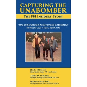 Capturing The Unabomber - by  Jim Freeman & Terry D Turchie & Donald Max (Hardcover) - 1 of 1