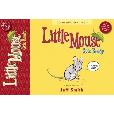 Little Mouse Gets Ready - (Toon) by  Jeff Smith (Paperback)