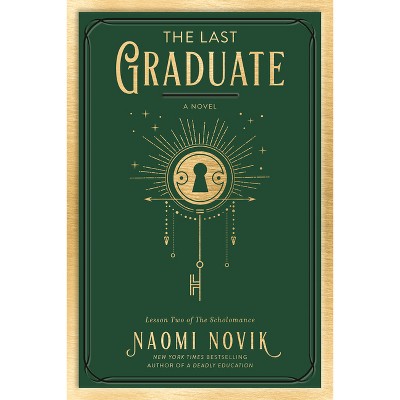 The Last Graduate - (The Scholomance) by  Naomi Novik (Paperback)